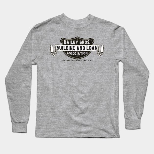 Bailey Bros. Building & Loan Long Sleeve T-Shirt by PopCultureShirts